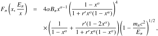 \begin{eqnarray} F_\pi\left(x,\frac{E_\pi}{x}\right)&=&4\alpha B_\pi x^{\alpha-1}\left(\frac{1-x^\alpha}{1+r' x^\alpha(1-x^\alpha)}\right)^4 \nonumber\\ &&\times \left( \frac{1}{1-x^\alpha}+ \frac{r'(1-2x^\alpha)}{1+ r'x^\alpha(1-x^\alpha)} \right) \left(1-\frac{m_\pi c^2}{ E_\pi}\right)^{1/2}, \end{eqnarray}