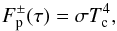 \appendix \setcounter{section}{1} \begin{equation} F_\text{p}^\pm (\tau) = \sigma T_\text{c}^4, \end{equation}