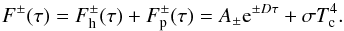 \appendix \setcounter{section}{1} \begin{equation} F^\pm (\tau) = F_\text{h}^\pm (\tau) + F_\text{p}^\pm (\tau) = A_\pm {\rm e}^{\pm D \tau} + \sigma T_\text{c}^4 . \end{equation}