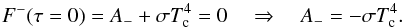 \appendix \setcounter{section}{1} \begin{equation} F^- (\tau = 0) = A_- + \sigma T_\text{c}^4 = 0 \quad \Rightarrow \quad A_- = - \sigma T_\text{c}^4. \end{equation}