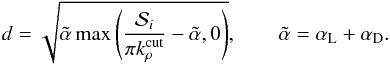 \begin{equation} d = \sqrt{\tilde \alpha \max\left( \frac{\mathcal S_i}{\pi k_\rho^\text{cut}} - \tilde \alpha , 0 \right)}, \qquad \tilde \alpha = \alpha_\text{L} + \alpha_\text{D}. \end{equation}