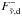 \hbox{$F_{\nut,\text{d}}^-$}