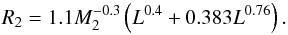 \begin{equation} R_2 = 1.1 M_2^{-0.3}\left( L^{0.4} + 0.383 L^{0.76} \right). \end{equation}