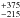 \hbox{$^{+375}_{-215}$}