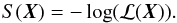 \begin{equation} S(\vec{X}) = -\log(\mathcal L(\vec{X})). \end{equation}
