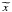 \hbox{$\widetilde{x}$}
