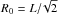 \hbox{$R_0=L/\!\sqrt{2}$}