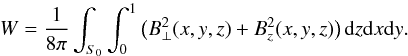 \begin{equation} W = \frac{1}{8\pi}\int_{S_0}\int_0^1\big(B_\perp^2(x,y,z) + B_z^2(x,y,z)\big)\,{\rm d}z{\rm d}x{\rm d}y. \end{equation}