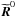 \hbox{$\widetilde{\vec{R}}^0$}