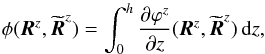 \begin{equation} \phi(\vec{R}^z,\widetilde{\vec{R}}^z) = \int_0^h\frac{\partial\varphi^z}{\partial z}(\vec{R}^z,\widetilde{\vec{R}}^z)\,{\rm d}z, \label{eqn:phi} \end{equation}