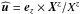 \hbox{$\widehat{\vec{u}}=\vec{e}_z\times\vec{X}^z/X^z$}