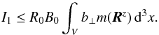 \begin{equation} I_1 \leq R_0B_0\int_V b_\perp m(\vec{R}^z)\,{\rm d}^3x. \label{eqn:i1} \end{equation}