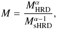 \begin{equation} M={M_{\rm HRD}^{\alpha}\over M_{\rm sHRD}^{\alpha-1}}, \label{eq_mass1} \end{equation}