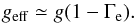 \begin{equation} g_{\rm eff} \simeq g (1-\Gamma_{\rm e}) . \label{eq_geff} \end{equation}