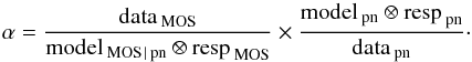 \begin{equation} \label{eq_r} \alpha = \frac{{\rm data\,}_{\rm MOS}}{{\rm model\,}_{\rm MOS\,|\,pn} \otimes {\rm resp\,}_{\rm MOS} } \times \frac{{\rm model\,}_{\rm pn} \otimes {\rm resp\,}_{\rm pn} }{{\rm data\,}_{\rm pn}}\cdot \end{equation}