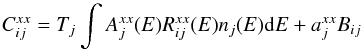 \begin{equation} C^{xx}_{ij} = T_{j} \int A^{xx}_{j}(E) R^{xx}_{ij}(E) n_{j}(E) {\rm d}E + a^{xx}_{j} B_{ij} \end{equation}
