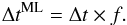 \begin{eqnarray} \Delta t^{\rm ML} = \Delta t \times f. \end{eqnarray}