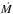 \hbox{$\textit{\.M}$}