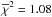 \hbox{$\overline{\chi}^2=1.08$}