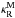 \hbox{$\kappa_{\rm{R}}^{\rm{M}}$}