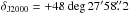 \hbox{$\delta_\mathrm{J2000} = +48\deg27\arcm58\farcs2$}