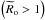 \hbox{$\left({\widetilde R}_{\rm o}>1\right)$}