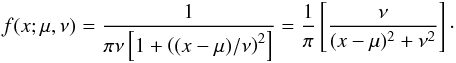 \appendix \setcounter{section}{2} \begin{eqnarray*} f(x; \mu,\nu) = \frac{1}{\pi\nu \left[1 + \left(({x - \mu})\slash{\nu}\right)^2\right]} = { 1 \over \pi } \left[{ \nu \over (x - \mu)^2 + \nu^2 } \right]\cdot \end{eqnarray*}