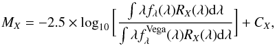 \begin{equation} M_{X} = - 2.5\times \log_{10} \bigg[\frac{\int{\lambda f_{\lambda}(\lambda) R_{X}(\lambda) {\rm d} \lambda}} {\int \lambda f^{\rm Vega}_{\lambda}(\lambda) R_{X}(\lambda) {\rm d} \lambda}\bigg] + C_{X} , \end{equation}