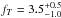 \hbox{$f_T=3.5^{+0.5}_{-1.0}$}