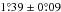 \hbox{$1\pdeg39\pm0\pdeg09$}