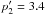 \hbox{$p'_{2}=3.4$}