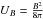 \hbox{$U_{B}=\frac{B^{2}}{8\pi}$}