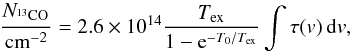 \begin{equation} \label{eq_n_13co} \frac{N_{\element[][13]{CO}}}{\mathrm{cm}^{-2}} = 2.6 \times 10^{14} \frac{T_\mathrm{ex}}{1-\mathrm{e}^{-T_0/T_\mathrm{ex}}} \int \tau(v)\,\mathrm{d}v, \end{equation}