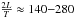 \hbox{$\frac{2L}{T}\approx140{-}280$}