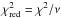 \hbox{$\chi^2_{\rm red} = \chi^2/\nu$}