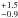 \hbox{$^{+1.5}_{-0.9}$}