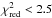 \hbox{$\chi^2_\mathrm{red}<2.5$}