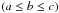 \hbox{$\left( a \leq b \leq c\right)$}