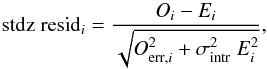 \begin{equation} {\rm stdz \ resid}_i = \frac{O_i-E_i}{\sqrt{O^2_{\rm err, \it i}+\sigma^2_{\rm intr} \ E^2_i}} , \end{equation}
