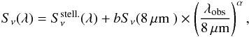 \begin{eqnarray} S_{\nu} (\lambda) = S_{\nu}^{\rm stell.} (\lambda) + b S_{\nu} (8 \, \rm \mu m\ ) \times \left(\frac{\lambda_{\rm obs}}{8 \, \rm \mu m}\right)^\alpha, \label{eq:SC} \end{eqnarray}
