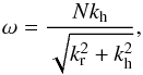 \begin{equation} \label{eq:1} \omega = \frac{N k_{\rm h}}{\sqrt{k_{\rm r}^2+k_{\rm h}^2}}{,} \end{equation}