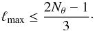 \begin{equation} \label{eq:4} \ell_\mathrm{max} \le \frac{2N_\theta-1}{3} \cdot \end{equation}