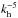 \hbox{$k_{\rm h}^{-5}$}