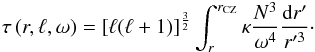 \begin{eqnarray} \label{eq:25} \tau\left(r,\ell,\omega\right) = \left[\ell(\ell+1)\right]^{\frac{3}{2}}\int_{r}^{r_{\rm CZ}}\kappa\frac{N^3}{\omega^4}\frac{\mathrm dr'}{r'^3} \cdot \end{eqnarray}