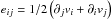 \hbox{$e_{ij}=1/2\left( \partial_j {{v}}_i+\partial_i {{v}}_j \right)$}
