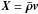 \hbox{$\vec{X}=\vec{\bar\rho\vec{{v}}}$}