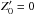 \hbox{${Z}'_{0}=0$}