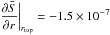 \hbox{$\hspace*{-5mm}\displaystyle\frac{\partial \bar{S}}{\partial r}\biggr\lvert_{r_{\mathrm{top}}}= -1.5 \times 10^{-7}$}