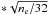 \hbox{$*\sqrt{n_e/32}$}