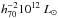 \hbox{$h_{70}^{-2}10^{12}~L_{\sun}$}